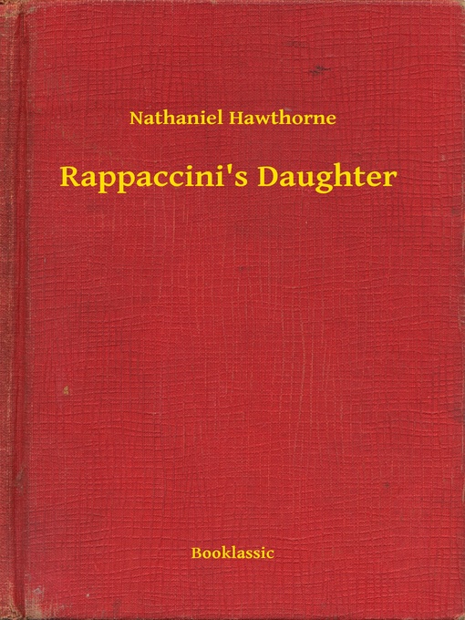 Title details for Rappaccini's Daughter by Nathaniel Hawthorne - Available